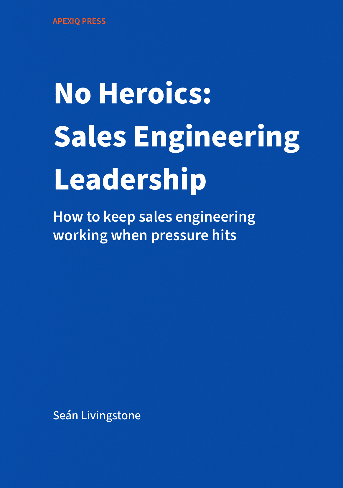 No Heroics: Sales Engineering Leadership book jacket